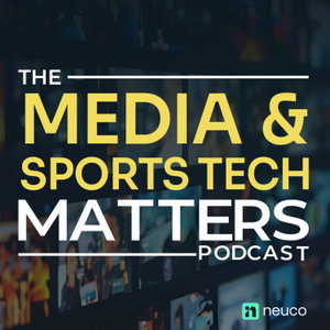 The Media & Sports Tech Matters Podcast