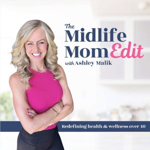 The Midlife Mom Edit: Redefining Health & Wellness Over 40