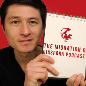 The Migration &amp; Diaspora Podcast