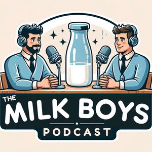 The Milk Boys Podcast