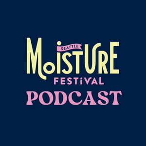 The Moisture Festival Podcast