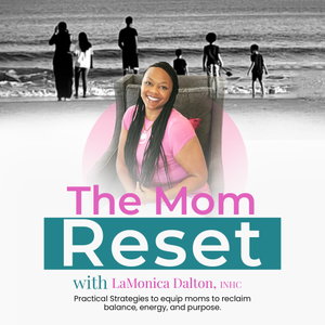The Mom Reset | Burnout, Fatigue, Mom Guilt, Energy, Perimenopause, Stress Management, Identity