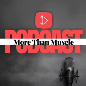 The More Than Muscle Podcast