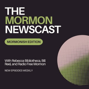 The Mormon Newscast: Mormonish Edition