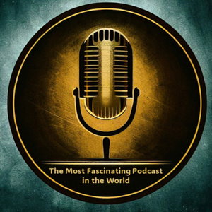 The Most Fascinating Podcast in the World