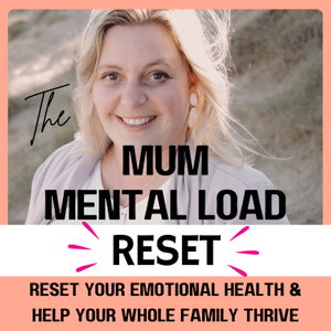 The Mum Mental Load Reset | Parenting, Mum Burnout, Emotional Health & Overwhelm