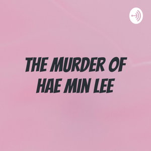 The murder of Hae Min Lee