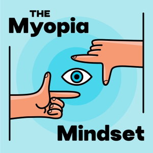 The Myopia Mindset