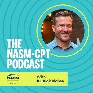 The NASM-CPT Podcast With Rick Richey