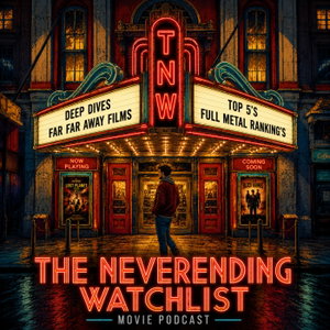 The Neverending Watchlist - Movie Podcast