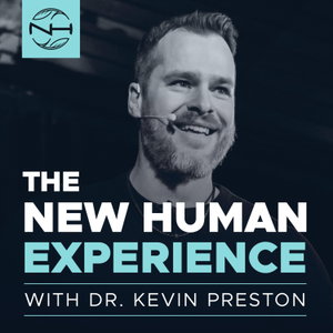 The New Human Experience with Dr. Kevin Preston 