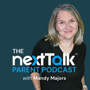 The nextTalkParent Podcast with Mandy Majors