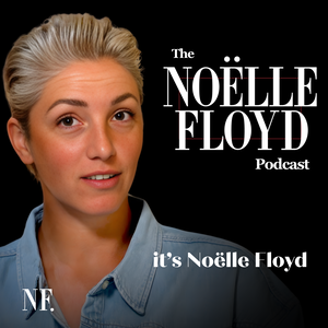 The NOËLLE FLOYD Podcast