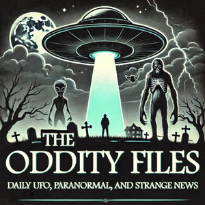 The Oddity Files: Daily UFOs, Paranormal, and Strange News