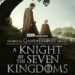 The Official Game of Thrones Podcast: A Knight of the Seven Kingdoms