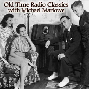 The Old Time Radio Classics (OTR) Podcast with Michael Marlowe