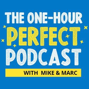 The One-Hour Perfect Podcast With Mike and Marc