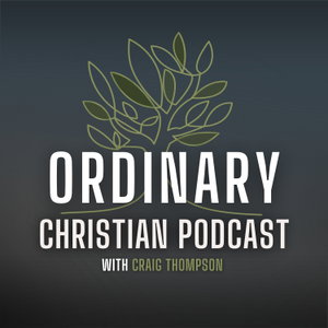 The Ordinary Christian Podcast