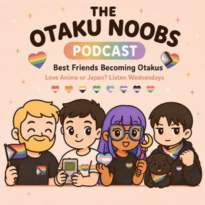 The Otaku Noobs Podcast 