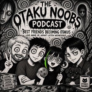 The Otaku Noobs Podcast 