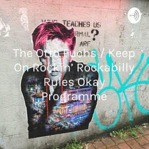 The Otto Fuchs / Keep On Rockin' Rockabilly Rules Okay Programme