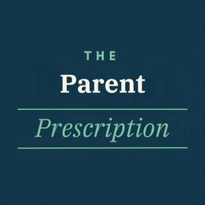 The Parent Prescription