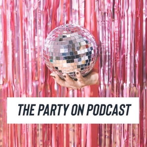 The Party On Podcast: Finding The Joy In The Middle Of Life's Chaos