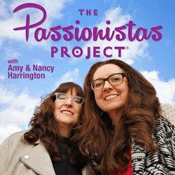 The Passionistas Project Podcast | Passionate Women Empowerment Hosts