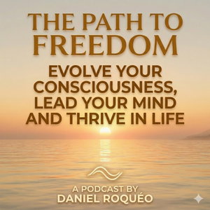 The Path To Freedom with Daniel Roquéo