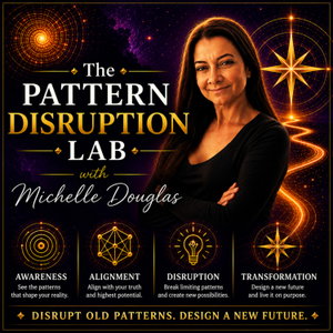 The Pattern Disruption Lab with Michelle Douglas