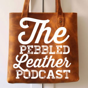 The Pebbled Leather Podcast
