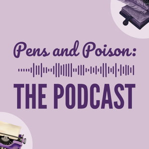 The Pens and Poison Podcast