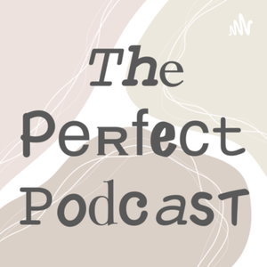The Perfect Podcast
