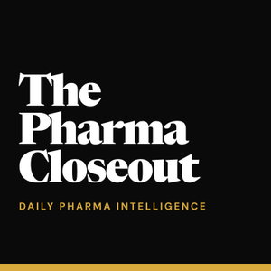 The Pharma Closeout | Daily Pharmaceutical & Biotech News in 15 Minutes