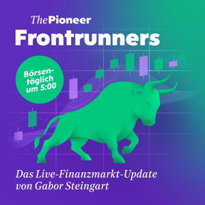 The Pioneer Frontrunners – Das Live-Finanzmarkt-Update von Gabor Steingart