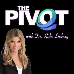 The Pivot with Dr. Robi Ludwig