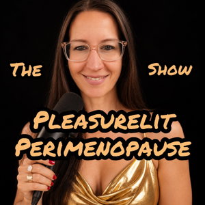 The Pleasurelit Perimenopause Show