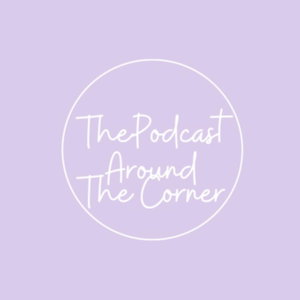 The Podcast Around the Corner 