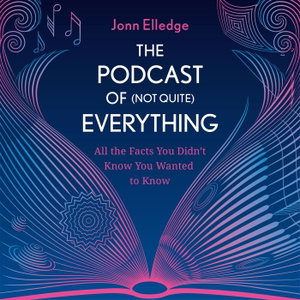 The Podcast of (Not Quite) Everything