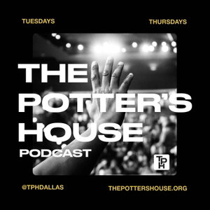 The Potter's House Podcast