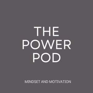 The Power Pod: Mindset and Motivation