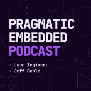 The Pragmatic Embedded Podcast