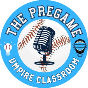 The Pregame: An Umpire Classroom Podcast