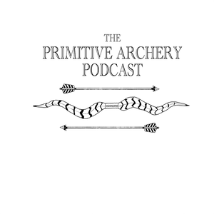 The Primitive Archery Podcast