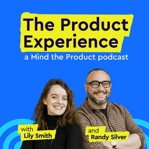 The Product Experience: a Mind the Product podcast