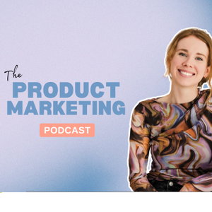 The Product Marketing Podcast