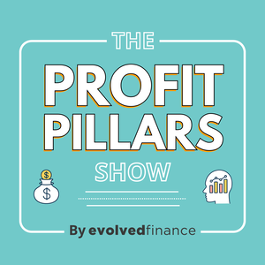 The Profit Pillars Show by Evolved Finance