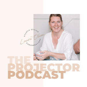 The Projector Podcast with Laura Olsen
