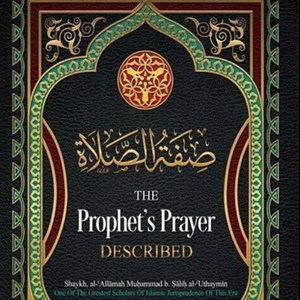 The Prophet's Prayer Described  ﷺ