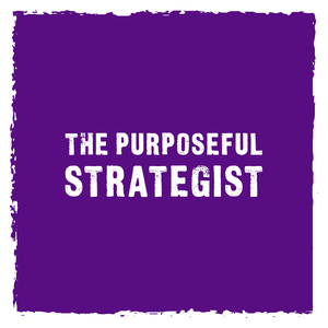 The Purposeful Strategist